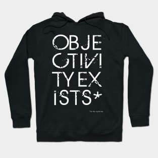 Objectivity Exists* in my opinion Hoodie